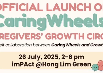 Launch of CaringWheels x Caregivers’ Growth Circles, 26 July’25 (In-Person)